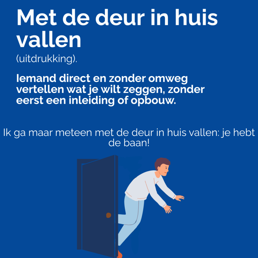Met de deur in huis vallen